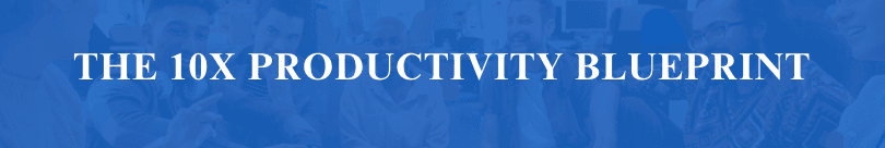 The 10X Productivity Blueprint